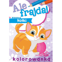 WYKOLORUJ KOTKI. ALE FRAJDA!