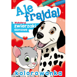 WYKOLORUJ ZWIERZAKI DOMOWE. ALE FRAJDA!