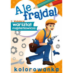 Ale frajda! Wykoloruj warsztat majsterkowicza