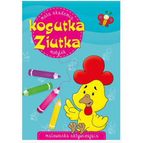 Mała akademia Kogutka Ziutka. Motylek Pawlikowska Beata