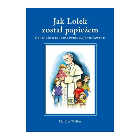 JAK LOLEK ZOSTAŁ PAPIEŻEM. Wollny Mariusz