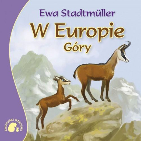 W EUROPIE GÓRY ZWIERZAKI DZIECIAKI Ewa Stadtmuller