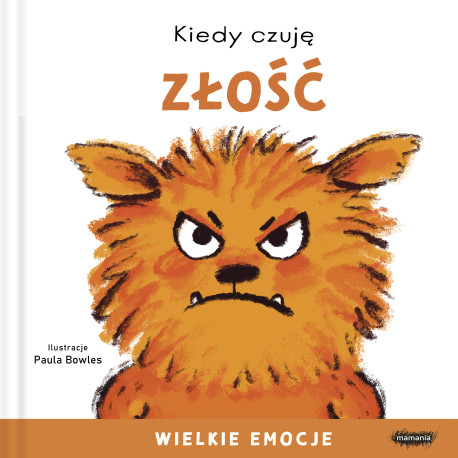 KIEDY CZUJĘ ZŁOŚĆ. WIELKIE EMOCJE