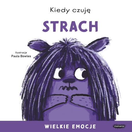 KIEDY CZUJĘ STRACH. WIELKIE EMOCJE