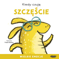 KIEDY CZUJĘ SZCZĘŚCIE. WIELKIE EMOCJE