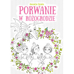 Porwanie w różogrodzie Renata Opala