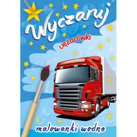 WYCZARUJ CIĘŻARÓWKI. MALOWANKI WODNE