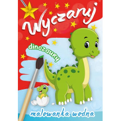 Wyczaruj dinozaury. Malowanka wodna Opracowanie Zbiorowe