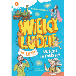 UCZENI I WYNALAZCY. WIELCY LUDZIE NA LUZIE