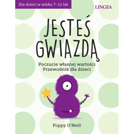 JESTEŚ GWIAZDĄ. POCZUCIE WŁASNEJ WARTOŚCI. PRZEWODNIK DLA DZIECI