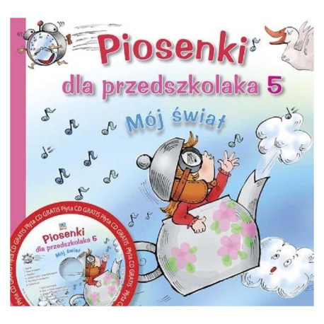 MÓJ ŚWIAT. PIOSENKI DLA PRZEDSZKOLAKA 5 + CD