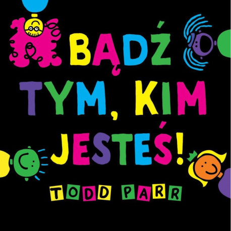 BĄDŹ TYM, KIM JESTEŚ 3+