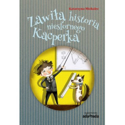 ZAWIŁA HISTORIA NIESFORNEGO KACPERKA