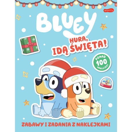 Bluey. Hura, idą święta! Zabawy i zadania z naklejkami