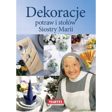 DEKORACJE POTRAW I STOŁÓW SIOSTRY MARII