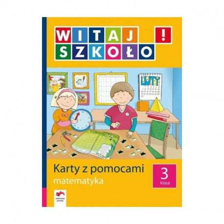 WITAJ SZKOŁO! MATEMATYKA. KARTY Z POMOCAMI. KLASA 3. 