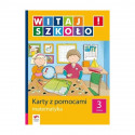 WITAJ SZKOŁO! MATEMATYKA. KARTY Z POMOCAMI. KLASA 3. 