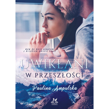 Uwikłani w przeszłości Paulina Ampulska