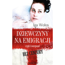 Dziewczyny na emigracji, czyli Liverpool bez cenzury Iga Wołos