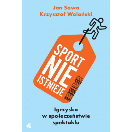 Sport nie istnieje Jan Sowa, Krzysztof Wolański