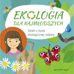 EKOLOGIA DLA NAJMŁODSZYCH. DZIEŃ Z ŻYCIA EKOLOGICZNEJ RODZINY