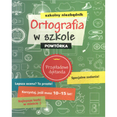 SZKOLNY NIEZBĘDNIK ORTOGRAFIA W SZKOLE POWTÓRKA 10+