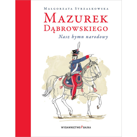 MAZUREK DĄBROWSKIEGO. NASZ HYMN NARODOWY WYD. 2023