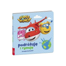 SUPER WINGS PODRÓŻUJĘ I RYMUJĘ Urszula Kozłowska SUPER WINGS PODRÓŻUJĘ I RYMUJĘ Urszula Kozłowska