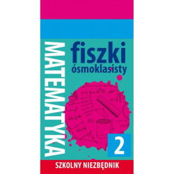 SZKOLNY NIEZBĘDNIK FISZKI ÓSMOKLASISTY MATEMATYKA 2