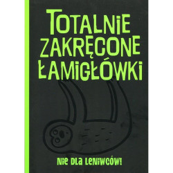 TOTALNIE ZAKRĘCONE ŁAMIGŁÓWKI NIE DLA LENIWCÓW