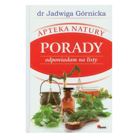 APTEKA NATURY. PORADY. ODPOWIADAM NA LISTY Górnicka Jadwiga