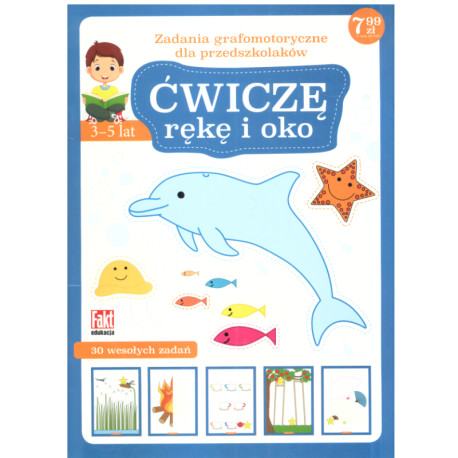 ĆWICZĘ RĘKĘ I OKO. 30 WESOŁYCH ZADAŃ 3-5 LAT