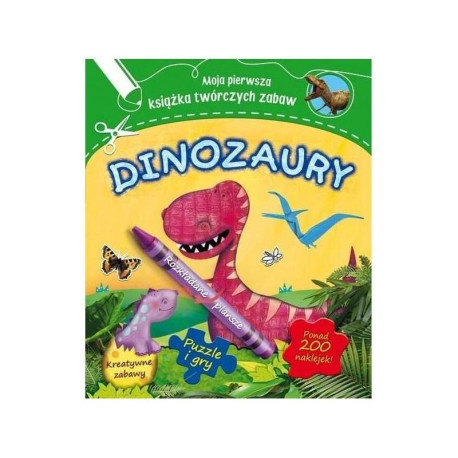 DINOZAURY MOJA PIERWSZA KSIĄŻKA TWÓRCZYCH ZABAW PUZZLE GRY NAKLEJKI