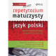 JĘZYK POLSKI. REPETYTORIUM MATURZYSTY. POZIOM PODSTAWOWY I ROZSZERZONY