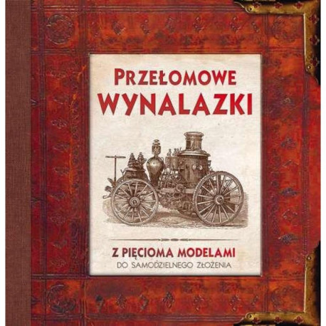 PRZEŁOMOWE WYNALAZKI Z PIĘCIOMA MODELAMI DO SAMODZIELNEGO ZŁOŻENIA