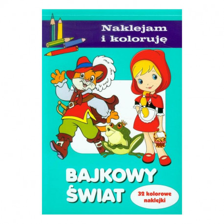 NAKLEJAM I KOLORUJĘ BAJKOWY ŚWIAT 4+