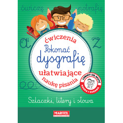 POKONAĆ DYSGRAFIĘ. ĆWICZENIA UŁATWIAJĄCE NAUKĘ PISANIA