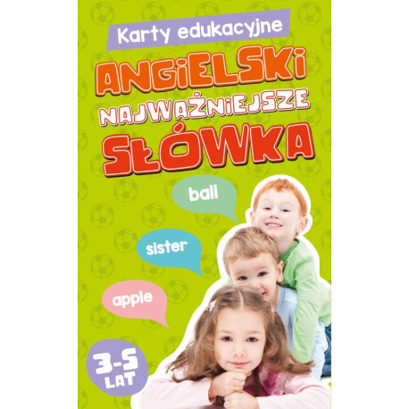 ANGIELSKI NAJWAŻNIEJSZE SŁÓWKA KARTY EDUKACYJNE 3-5 LAT