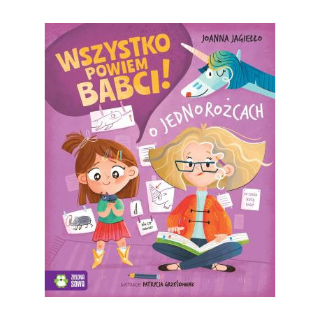 Wszystko powiem babci! O jednorożcach