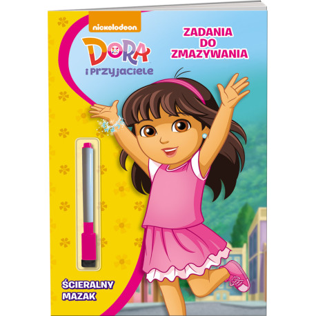 DORA I PRZYJACIELE. ZADANIA DO ZMAZYWANIA (brak pisaka )