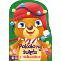 POKOLORUJ ŚWIĘTA Z NIEDŹWIADKIEM 4+ Justyna Jednoróg
