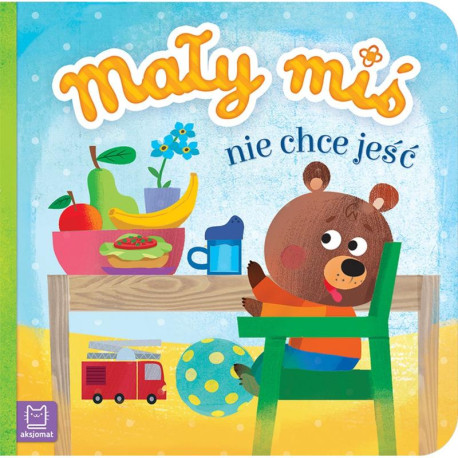MAŁY MIŚ NIE CHCE JEŚĆ