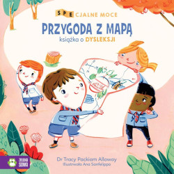 PRZYGODA Z MAPĄ KSIĄŻKA O DYSLEKSJI SPECJALNE MOCE 4+