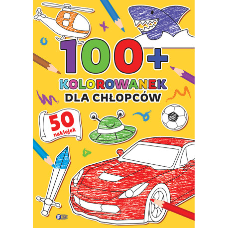 DLA CHŁOPCÓW. 100+ KOLOROWANEK