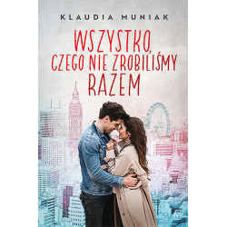WSZYSTKO, CZEGO NIE ZROBILIŚMY RAZEM