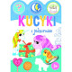 KUCYKI I JEDNOROŻCE. ZGADYWANKI, WYKLEJANKI, KOLOROWANKI 3+