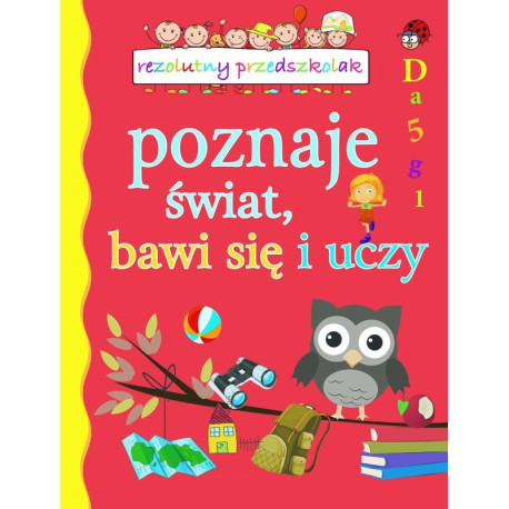 REZOLUTNY PRZEDSZKOLAK POZNAJE ŚWIAT, BAWI SIĘ I UCZY