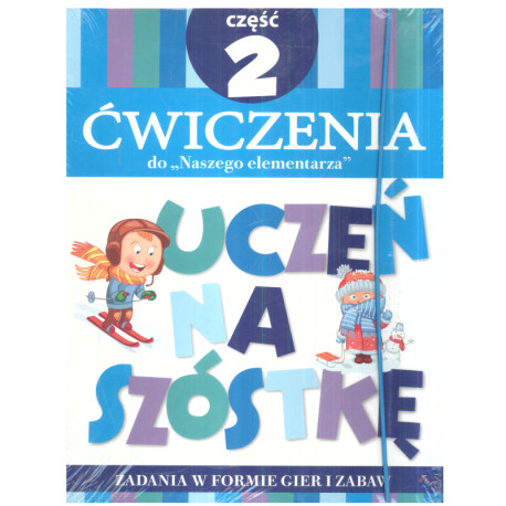 UCZEŃ NA SZÓSTKĘ ĆWICZENIA DO NASZEGO ELEMENTARZA 2