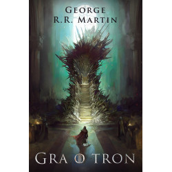 GRA O TRON. PIEŚŃ LODU I OGNIA. TOM 1