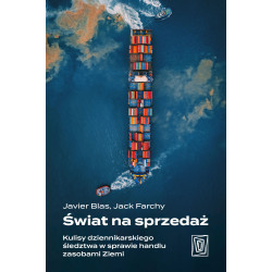 ŚWIAT NA SPRZEDAŻ. KULISY DZIENNIKARSKIEGO ŚLEDZTWA W SPRAWIE HANDLU ZASOBAMI ZIEMI